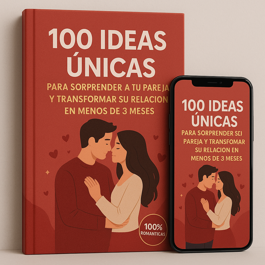 100 Ideas únicas para sorprender a tu pareja y transformar su relación en menos de 3 meses